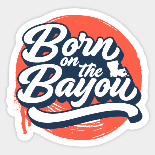 Born on the Bayou // Blue and Orange Word Art Sticker